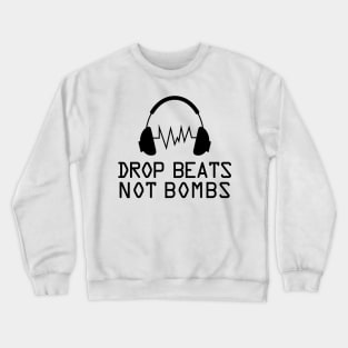 Music drop beats not bombs (black) Crewneck Sweatshirt